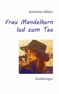 Frau Mandelkern lud zum Tee - Katharina Mälzer - ebook