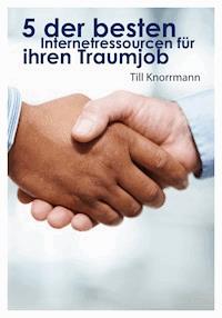 5 der besten Internetressourcen für ihren Traumjob - Till Knorrmann - ebook