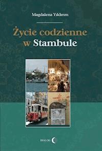 Życie codzienne w Stambule - Magdalena Yildirim - ebook + książka