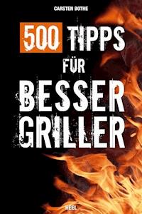 500 Tipps für Bessergriller - Carsten Bothe - ebook