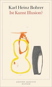 Ist Kunst Illusion? - Karl Heinz Bohrer - ebook