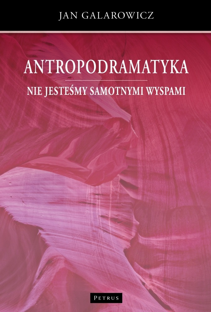 Antropodramatyka. Nie jesteśmy samotnymi wyspami - Jan Galarowicz - książka