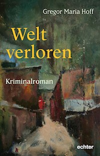 Welt verloren - Gregor Maria Hoff - ebook