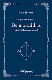 De monadibus Leibniz i Kant o monadach - Skowron Adam - książka