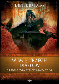 W imię trzech diabłów. Historia polowań na czarownice - Dieter Breuers - książka