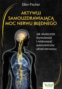 Aktywuj samouzdrawiającą moc nerwu błędnego - Ellen Fischer - książka