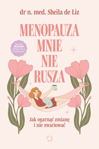 Menopauza mnie nie rusza. Jak ogarnąć zmianę i nie zwariować - Dr med. Sheila de Liz - ebook + książka