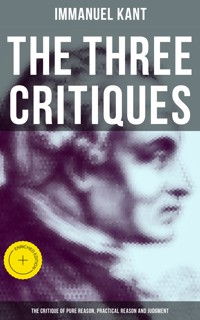 The Three Critiques: The Critique of Pure Reason, Practical Reason and Judgment - Kant Immanuel - ebook
