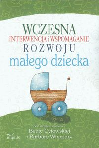 Wczesna interwencja i wspomaganie rozwoju małego dziecka -  - książka