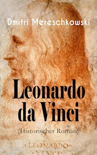 Leonardo da Vinci (Historischer Roman) - Dmitri Mereschkowski - ebook
