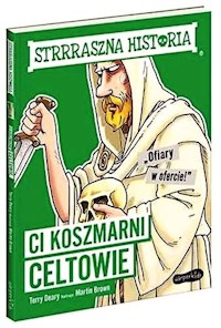 Strrraszna historia Ci koszmarni Celtowie - Deary Terry - książka