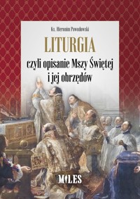 Liturgia czyli opisanie Mszy Świętej i jej obrzędów - Powodowski Hieronim - książka
