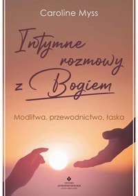 Intymne rozmowy z Bogiem - Myss Caroline - książka