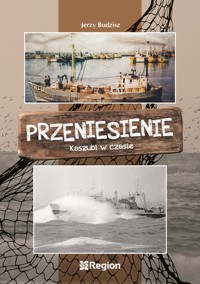 Przeniesienie. Kaszubi w czasie - Jerzy Budzisz - ebook