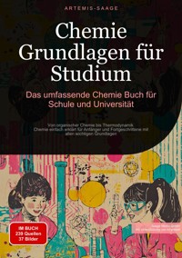 Chemie Grundlagen für Studium: Das umfassende Chemie Buch für Schule und Universität - Artemis Saage - Deutschland - ebook