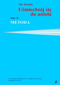 Uśmiechnij się do anioła. Tom 2. Metoda - Kukuła J.K. - ebook