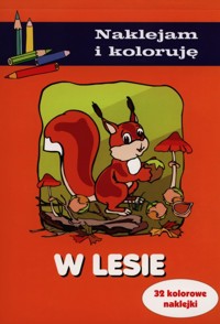 W lesie Naklejam i koloruję - Wiśniewska Anna - książka