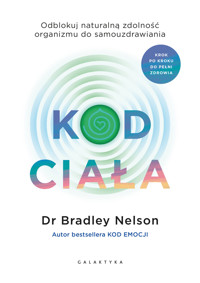 Kod ciała. Odblokuj naturalną zdolność organizmu do samouzdrawiania - Bradley Nelson - audiobook + książka