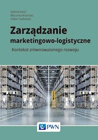 Zarządzanie marketingowo-logistyczne - Kauf Sabina, Kramarz Marzena, Sadowski Adam - książka