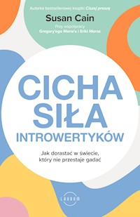 Cicha siła introwertyków. Jak dorastać w świecie, który nie przestaje gadać - Susan Cain, Gregory Mone, Erika Moroz - ebook