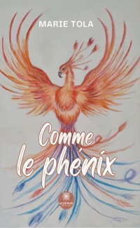 Comme le phénix - Marie Tola - ebook
