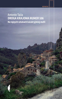 Droga krajowa numer 106. Na tajnych szlakach kalabryjskiej mafii - Antonio Talia - ebook + książka