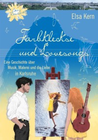 Farbkleckse und Lovesongs - Elsa Kern - ebook