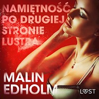 LUST. Namiętność po drugiej stronie lustra - opowiadanie erotyczne - Malin Edholm - ebook + audiobook