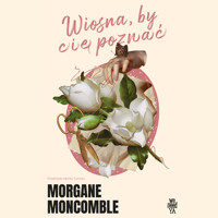 Wiosna, by Cię poznać - Morgane Moncomble - ebook + audiobook + książka