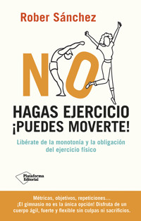 No hagas ejercicio ¡Puedes moverte! - Rober Sánchez - ebook