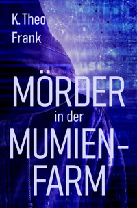 Mörder in der Mumienfarm - K. Theo Frank - ebook