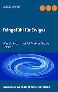 Feingefühl für Ewiges - Ludwig Weibel - ebook