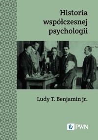 Historia współczesnej psychologii. Wydanie nowe - Ludy T. Benajmin-Jr. - książka