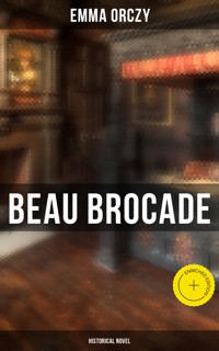 Beau Brocade: Historical Novel - Emma Orczy - ebook