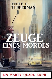 Zeuge eines Mordes: Ein Marty Quade Krimi - Emile C. Tepperman - ebook