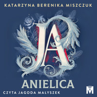Ja, anielica - Katarzyna Berenika Miszczuk - ebook + audiobook + książka