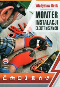 Monter instalacji elektrycznych - Orlik Władysław - książka