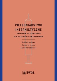 Pielęgniarstwo internistyczne. Zalecenia pielęgniarskie dla pacjentów i ich opiekunów - Agnieszka Łebkowska, Katarzyna Łagoda - książka