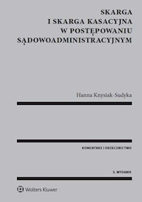 Skarga i skarga kasacyjna w postępowaniu sądowoadministracyjnym Komentarz - Hanna Knysiak-Sudyka - książka