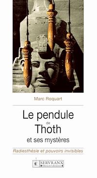 Le pendule de Thoth et ses mystères - Marc Roquart - ebook