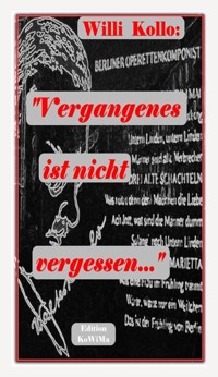 Vergangenes ist nicht vergessen - Willi Kollo - ebook