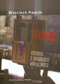 Grzech Studium z socjologii moralności - Pawlik Wojciech - książka