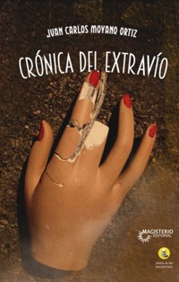 Crónica del extravío - Juan Carlos Moyano Ortiz - ebook