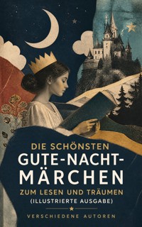 Die schönsten Gute-Nacht-Märchen zum Lesen und Träumen (Illustrierte Ausgabe) - Hans Christian Andersen - ebook