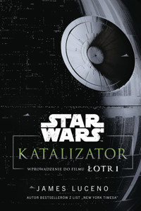 Star Wars. Katalizator. Wprowadzenie do filmu Łotr 1 - James Luceno, Anna Hikiert-Bereza (tłum.) - książka