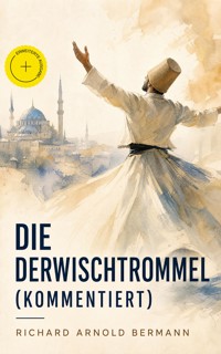 Die Derwischtrommel (Kommentiert) - Richard Arnold Bermann - ebook