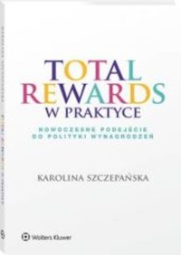 Total Rewards w praktyce - Szczepańska Karolina - książka