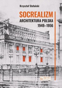 Socrealizm Architektura polska 1949-1956 - Krzysztof Stefański - książka