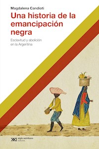 Una historia de la emancipación negra - Magdalena Candioti - ebook