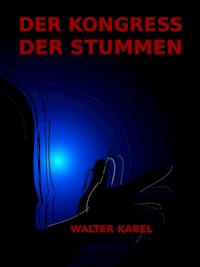 Der Kongress der Stummen - Walter Kabel - ebook
